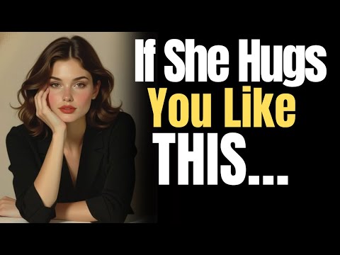 If She Hugs You Like This… Don’t Ignore the Hidden Message | FEMALE PSYCHOLOGY |