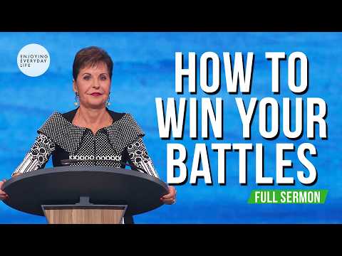 Winning Your Battles-Full Sermon by Joyce Meyer