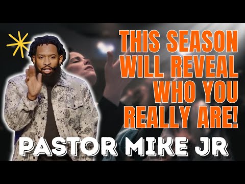 PASTOR MIKE JR - This Season Will Reveal Who You Really Are!