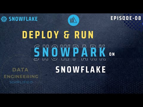 #08 | How To Deploy & Run Snowpark Python Inside Snowflake