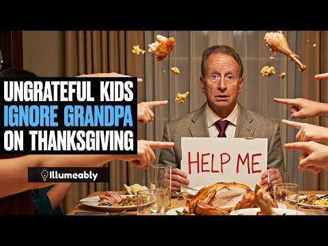 UNGRATEFUL Kids IGNORE Grandpa On THANKSGIVING