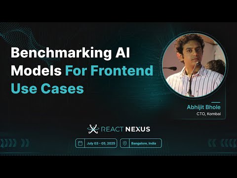 Benchmarking AI models for Frontend Use Cases by Abhijit Bhole | React Nexus 2025