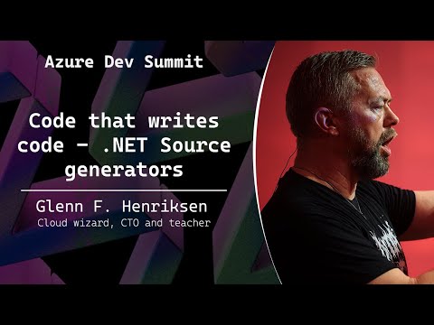 Code that writes code - .NET Source generators - Glenn F. Henriksen - Azure Dev Summit 2025