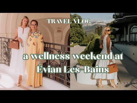 A Weekend of Wellness at Evian Les Bains - Hiking, Fine Dining & Family time in France
