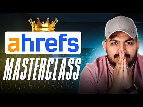 Ahrefs Masterclass: Learn Complete SEO From This Tool