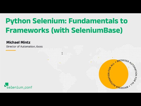 Python Selenium: Fundamentals to Frameworks (with SeleniumBase) - Michael Mintz, iboss