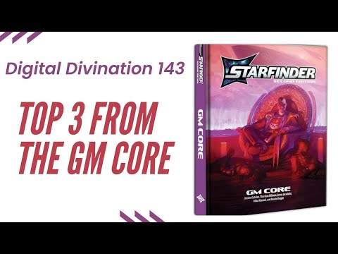 Top 3 Things from Starfinder GM Core - Digital Divination 143