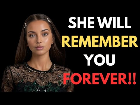 She’ll Never Forget You If You Do This Once