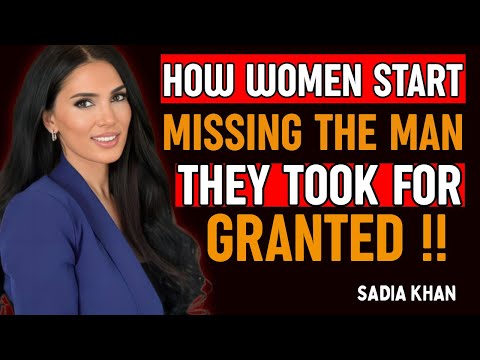 How Women Start Missing the Man They Took for Granted | Sadia Khan Motivation