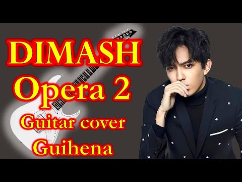 Opera 2 - Dimash / Guitar cover by Guihena