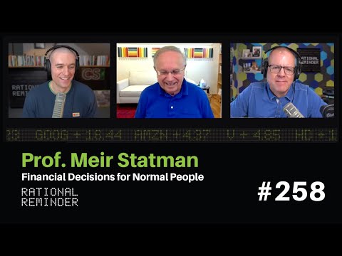 Prof. Meir Statman: Financial Decisions for Normal People | Rational Reminder 258