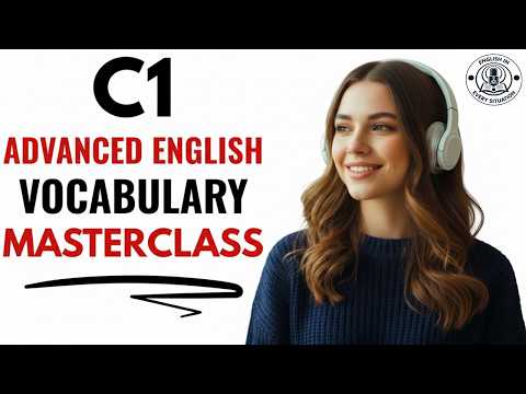 Stop Sounding Basic! Advanced English Vocabulary Masterclass (C1 Level) | English Podcast