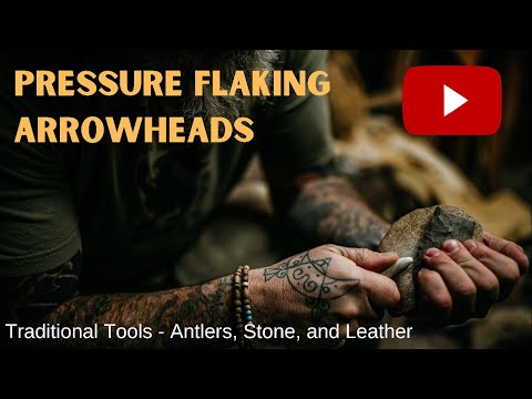 Pressure Flaking: Arrowheads
