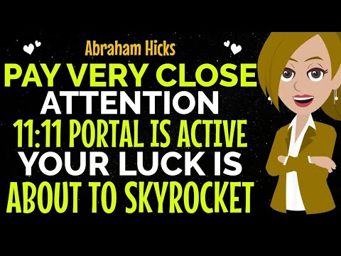 Pay Very Close Attention 11:11 Portal Is Active Your Luck Is About To Skyrocket✨✅Abraham Hicks 2025