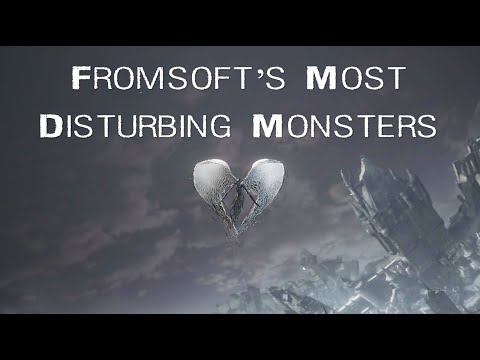 Fromsoft's Most Disturbing Monsters