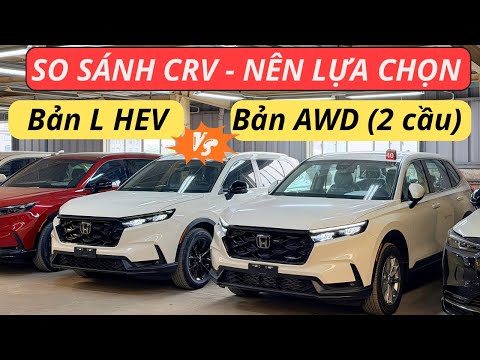 SO SÁNH 2 PHIÊN BẢN - HONDA CRV-HYBRID VÀ PHIÊN BẢN HONDA CRV-AWD (2 Cầu)