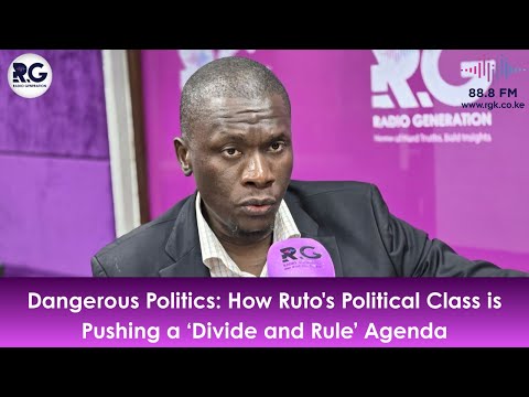 Dangerous Politics: How Ruto's Political Class is Pushing a ‘Divide and Rule’ Agenda