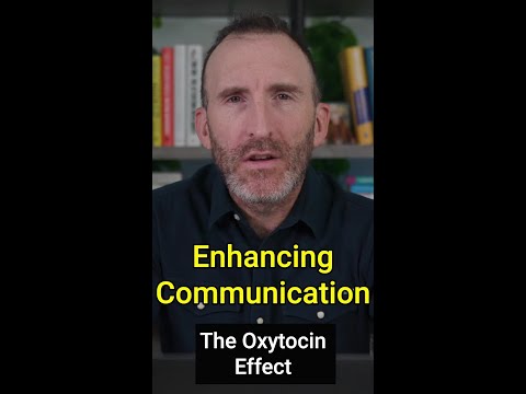 The Oxytocin Effect: Enhancing Communication
