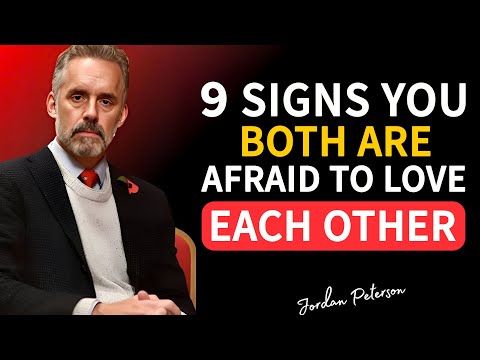 9 Signs You Both Are Afraid to Love Each Other | Jordan Peterson