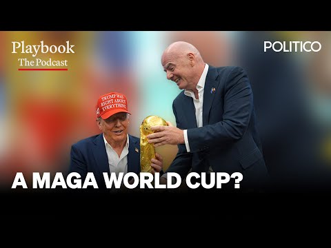 A MAGA World Cup? | The Playbook Podcast
