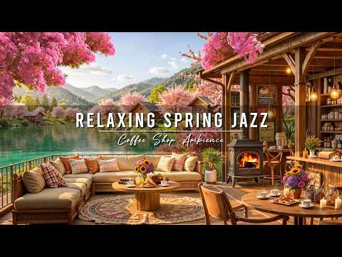 Begin Your Day with Relaxing Spring Jazz at Coffee Shop Ambience 🌸 Smooth Jazz Instrumental Music
