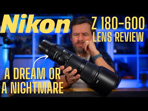 Nikon Z 180-600mm Review : A Dream or a Nightmare?