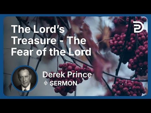The Lord’s Treasure - The Fear of the Lord | Derek Prince