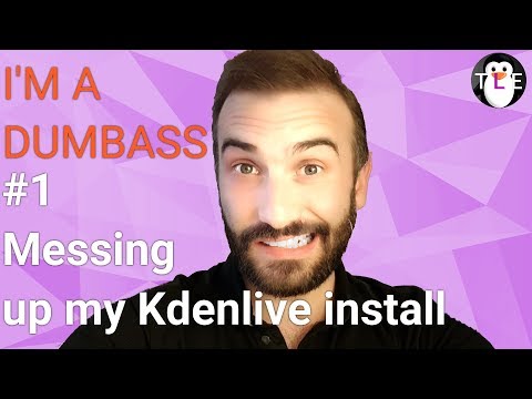 I'm a dumbass #1 - How NOT to mess up your own Kdenlive install