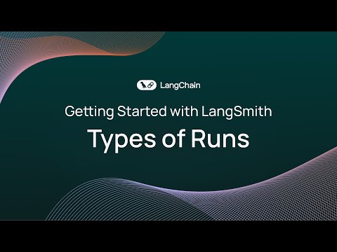 Getting Started with LangSmith (2/8): Types of Runs