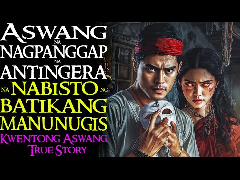 ASWANG NA NAGPANGGAP NA ANTINGERA NA NABISTO NG BATIKANG MANUNUGIS | Kwentong Aswang | True Story
