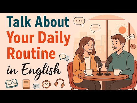 Talk About Your Daily Routine in English | Daily English Conversation Practice | Podcast English