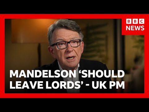 UK PM Keir Starmer believes Mandelson should leave Lords over Epstein links | BBC News