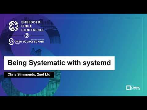 Being Systematic with systemd - Chris Simmonds, 2net Ltd