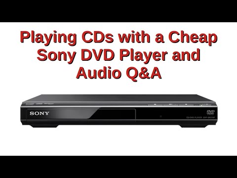 Playing CDs with a Cheap Sony DVD Player and Audio Q&A