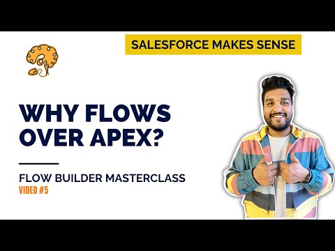 Why Flows over Apex? | The Flow Builder Masterclass