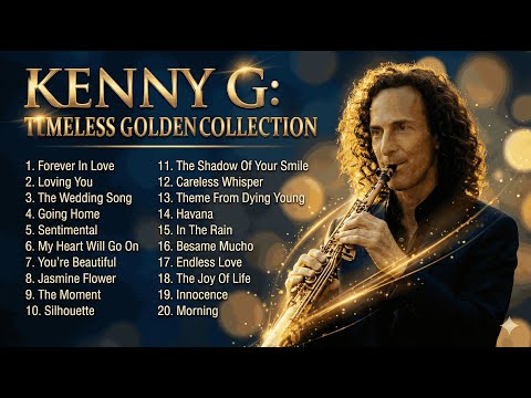 Kenny G: Timeless Golden Collection ✨ Hits Full Album ✨ Kenny G Best Greatest