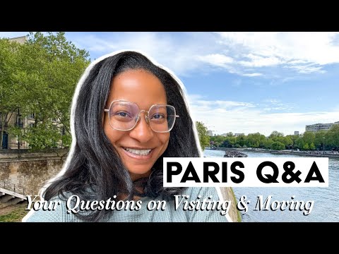 Q&A: Answering YOUR Questions on VISITING or MOVING to Paris