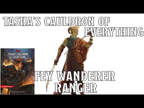 Fey Wanderer Ranger in Tasha's Cauldron of Everything | Nerd Immersion