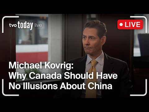 Michael Kovrig: Why Canada Should Have No Illusions About China | TVO Today Live