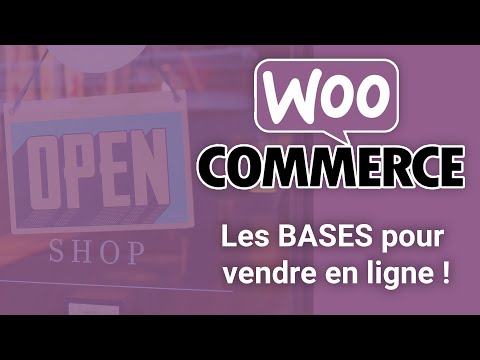 [ TUTO ] WooCommerce : les BASES pour créer un site e-commerce ! Vendez en ligne avec WordPress