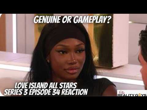 Genuine or Gameplay? - Love Island All Stars Series 3 Episode 34 Reaction #LoveIsland