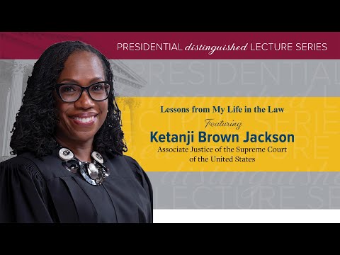 Presidential Distinguished Lecture Series Featuring Associate Justice Ketanji Brown Jackson
