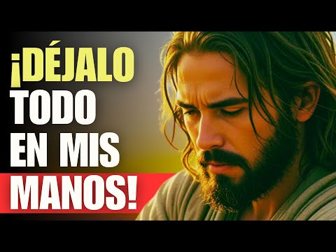 Dios te dice hoy: ¿Por qué te PREOCUPAS TANTO? Suelta el control y CONFÍA en Mí | Palabra de Dios