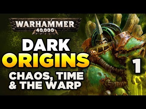 40K DARK ORIGINS [1] Chaos Gods, Time & The Warp | WARHAMMER 40,000 History/Lore