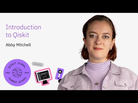 Start Writing Quantum Code with Abby Mitchell: Qiskit Summer School 2024