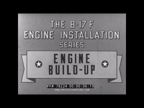 B-17 ENGINE BUILD-UP  WORLD WAR II  FLYING FORTRESS CREW TRAINING FILM 78224