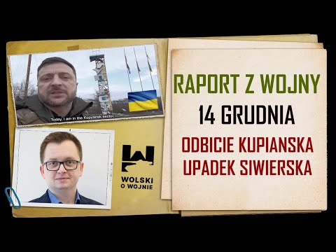 UKRAINE WAR REPORT 14 DECEMBER Recapture of Kupiansk and the fall of Siwiersk.