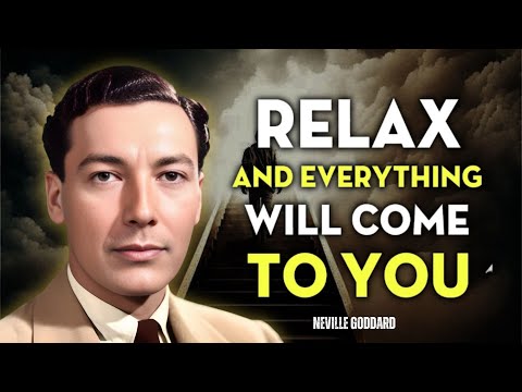 Neville Goddard - Relax And You Will Manifest Everything You Want
