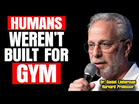 Why Humans Were Never Meant to Go to the Gym (Evolution Explains) | Dr. Lieberman, Harvard Professor