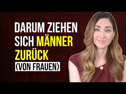 Warum sich Männer von Frauen zurückziehen